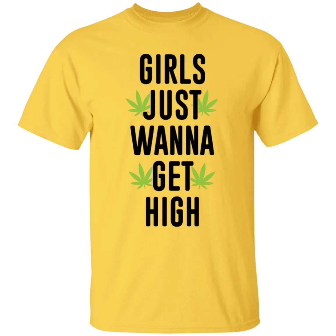 Girls Just Wanna Get High T-Shirt