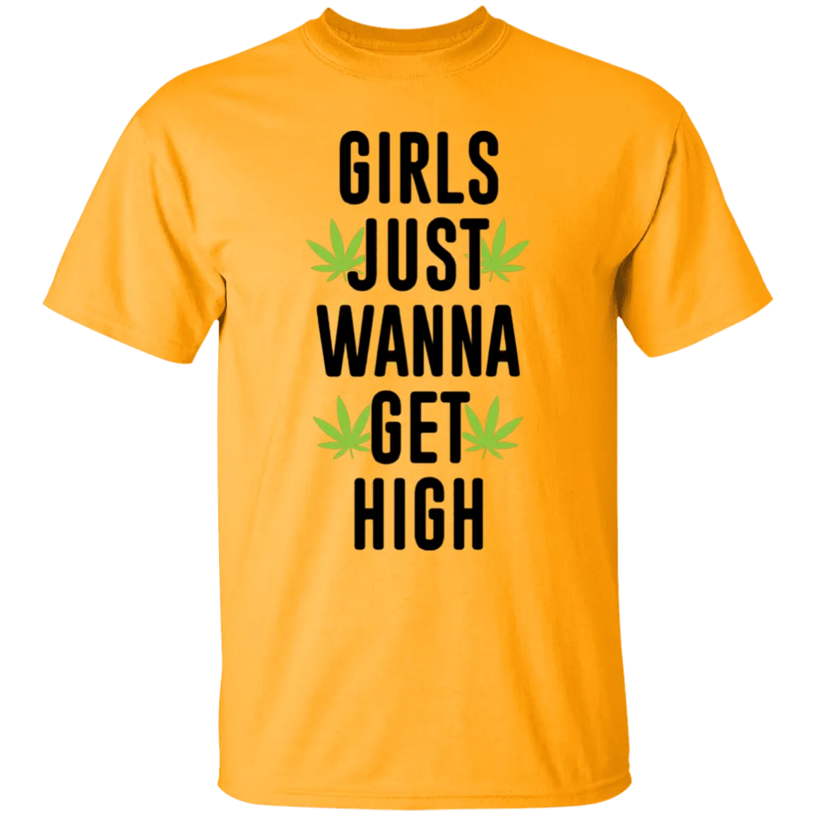 Girls Just Wanna Get High T-Shirt