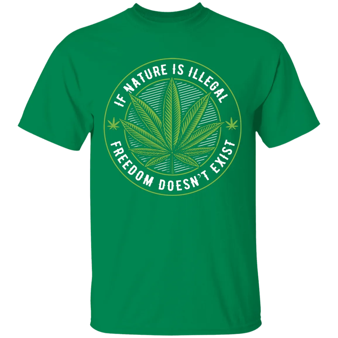 If Nature Is Illegal Freedom Doesn't Exist T-Shirt