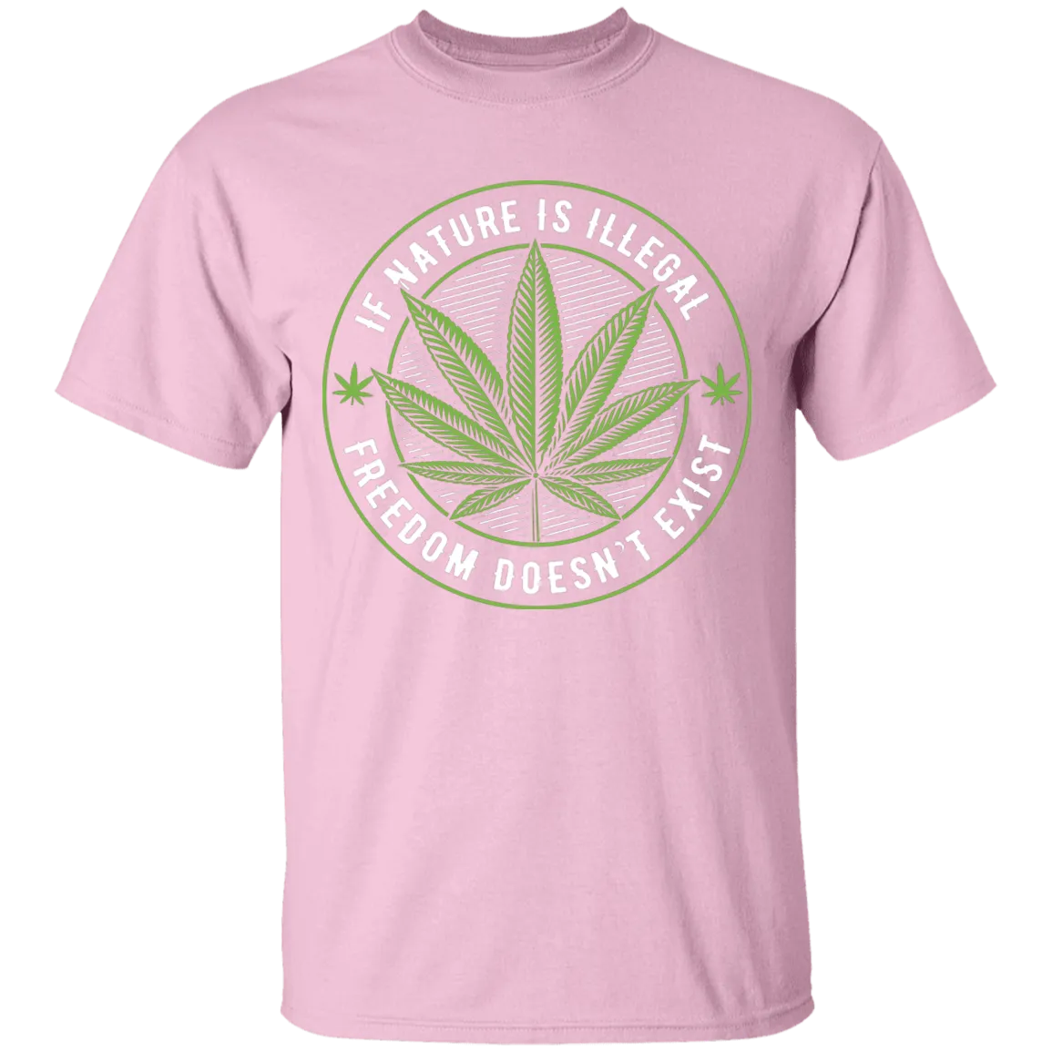 If Nature Is Illegal Freedom Doesn't Exist T-Shirt