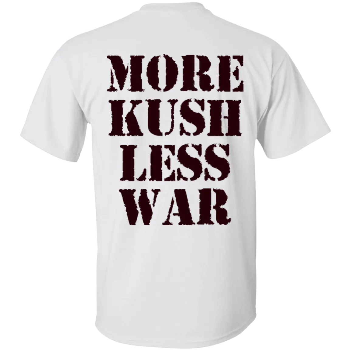 More Kush Less War T-Shirt