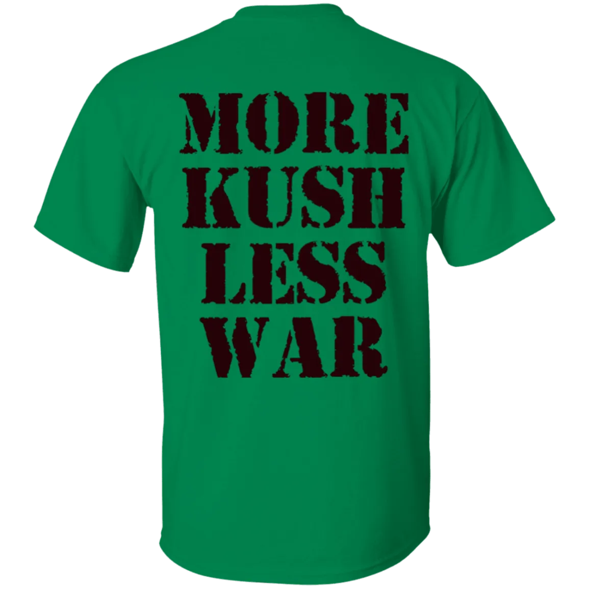 More Kush Less War T-Shirt