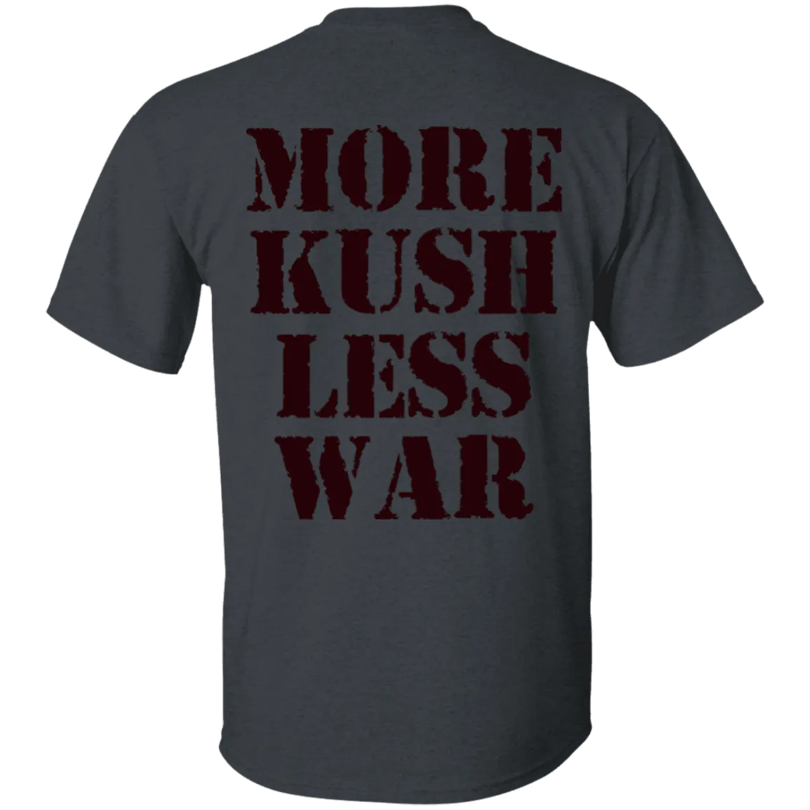 More Kush Less War T-Shirt